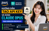 ✳ Hướng dẫn nhận 200$ API Claude Opus 4.7