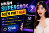 🚀 Hướng dẫn nhận SuperGrok miễn phí 7 ngày