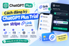 🚀 Cách đăng ký ChatGPT Plus Trial qua Stripe Link