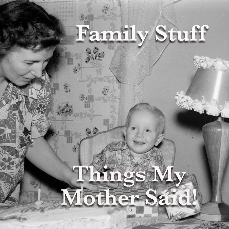 Things My Mother Said!