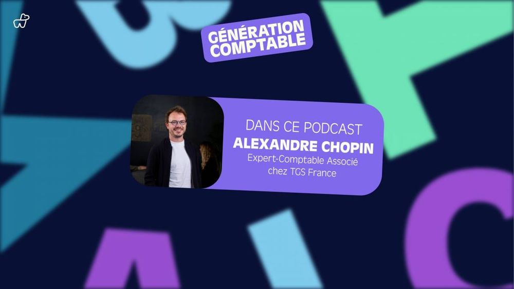 Episode 4 du podcast Génération Comptable avec Alexandre Chopin