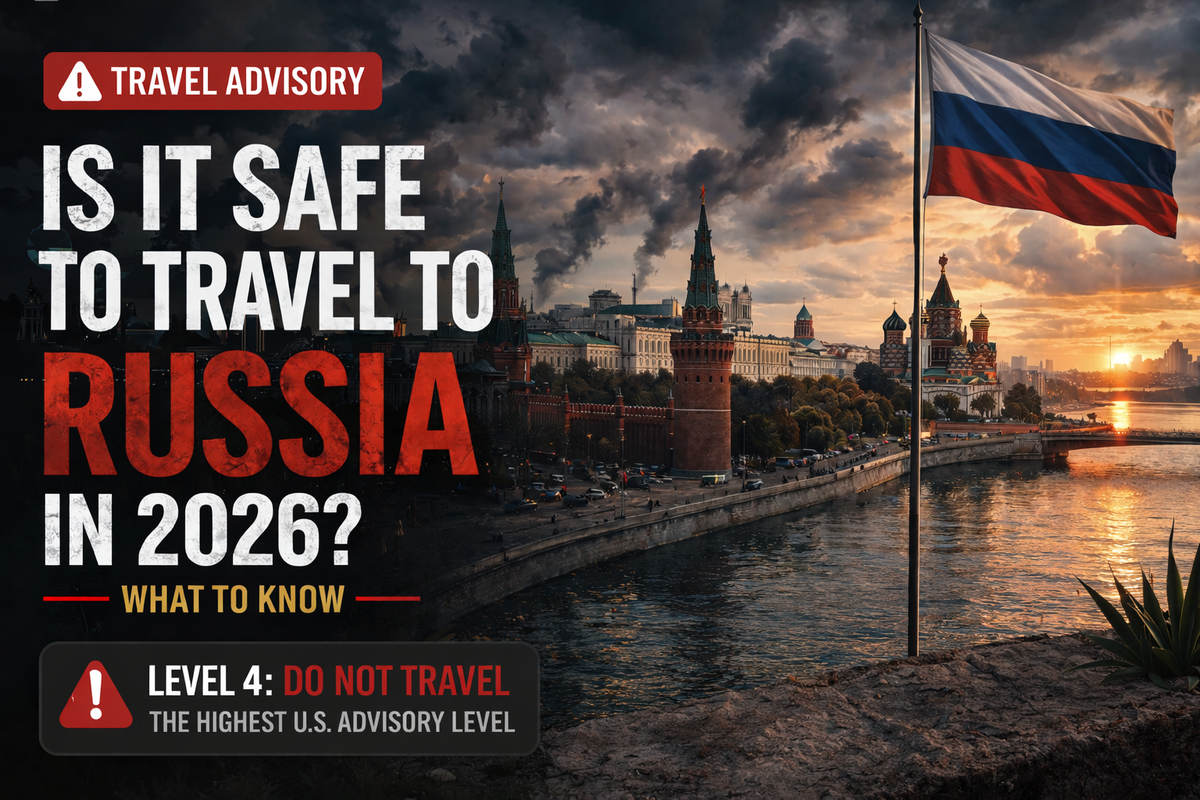 Is It Safe to Travel to Russia in 2026? What to Know