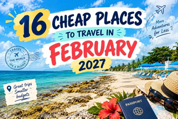Cheap Places to Travel in February