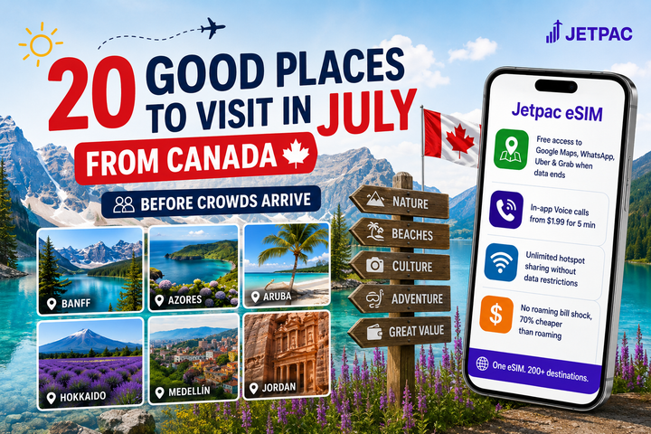 20 Good Places to Visit in July from Canada Before Crowds Arrive