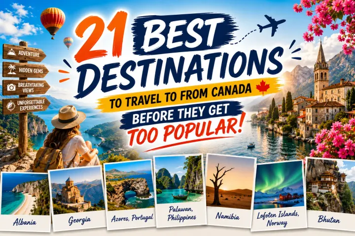 Best Destinations to Travel to From Canada