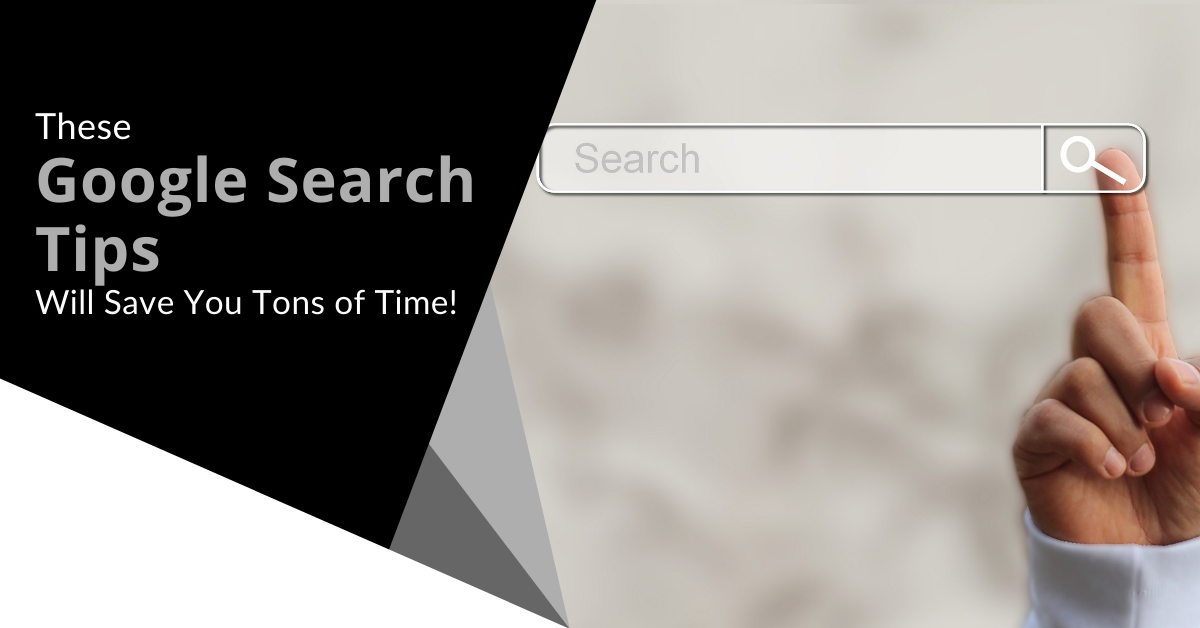 These Google Search Tips Will Save You Tons of Time!