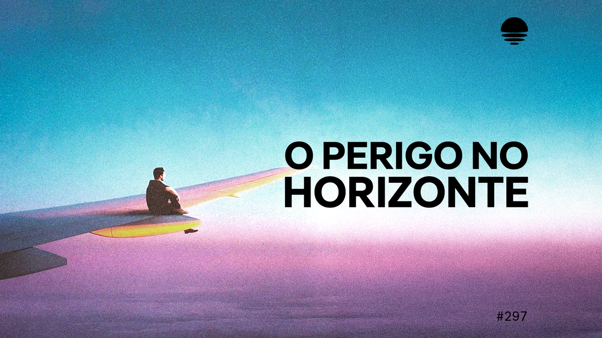 Pacific News #297: O Perigo no Horizonte