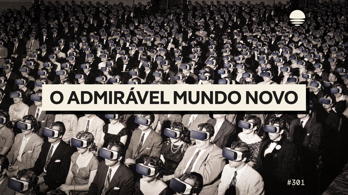 Pacific News #301: O Admirável Mundo Novo