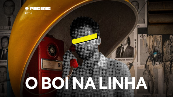 Pacific News #252: O Boi na Linha