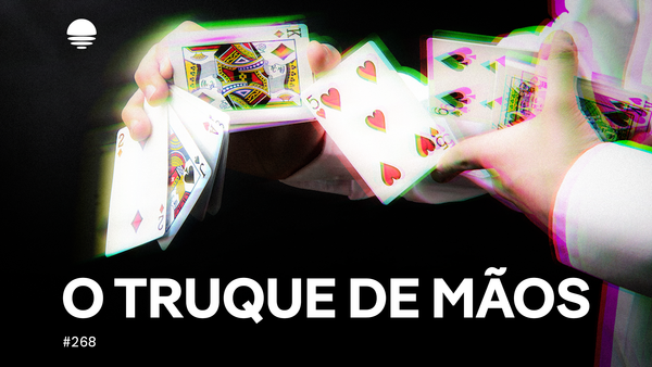 Pacific News #268: O Truque de Mãos