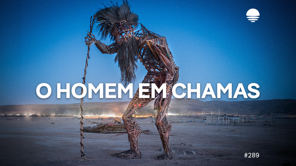 Pacific News #289: O homem em chamas