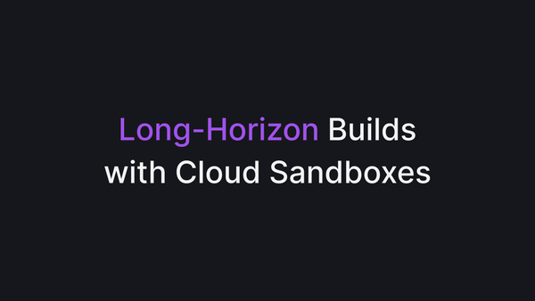 Long-Horizon Builds