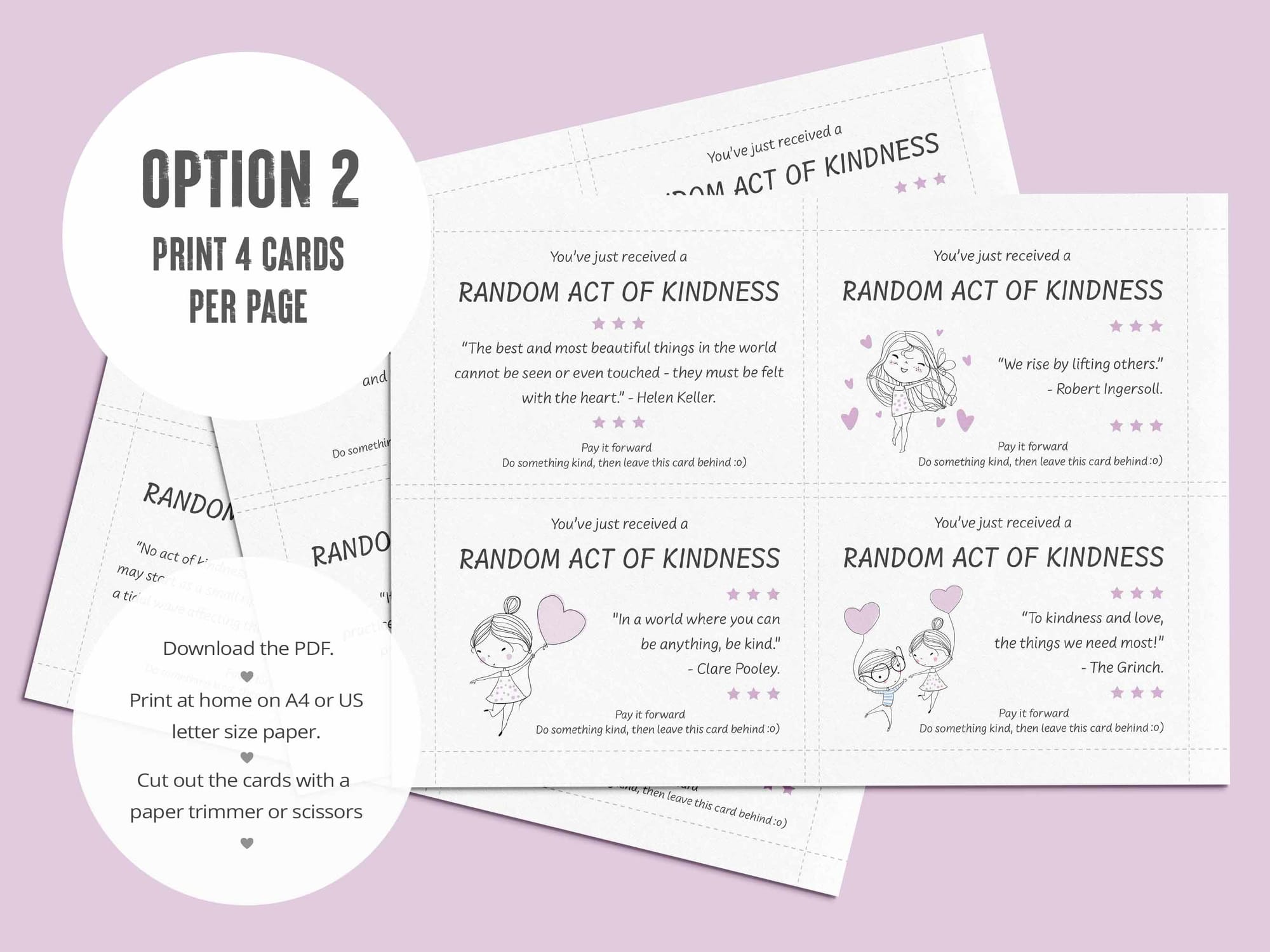 Option Two: Print 4 cards to a page. 32 printable kindness cards with compassionate quotes.
