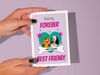 Printable fun cute sweet friendship card for best friends with quote, "you're my forever best friend!"