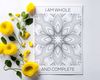 Anxiety relief coloring sheet with positive affirmation, I am whole and complete.