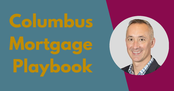 Hello Columbus: Your Weekly Mortgage Playbook