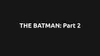 „The Batman Part II“ mit Robert Pattinson offiziell erneut verschoben & Trailer