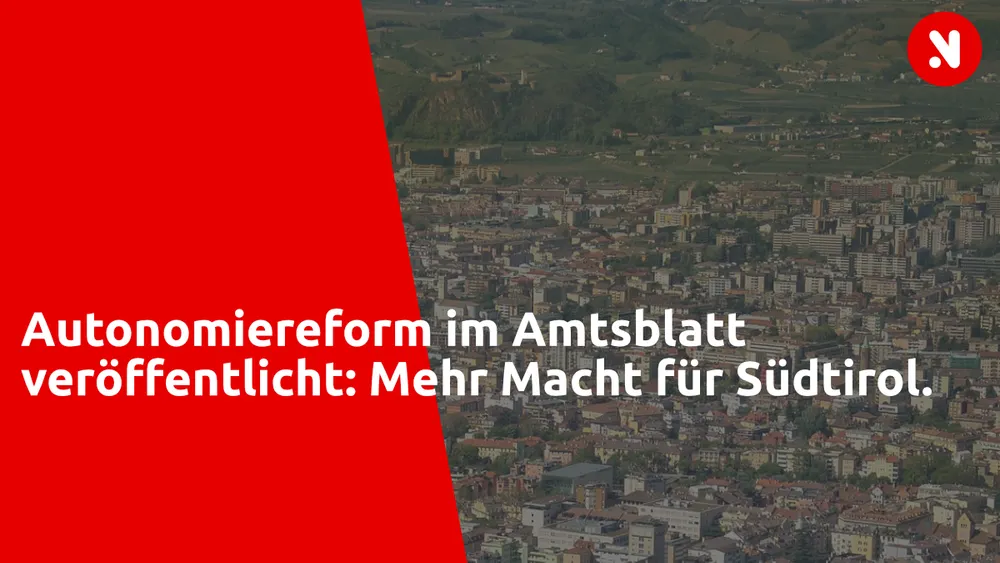 Autonomiereform im Amtsblatt veröffentlicht: Mehr Macht für Südtirol