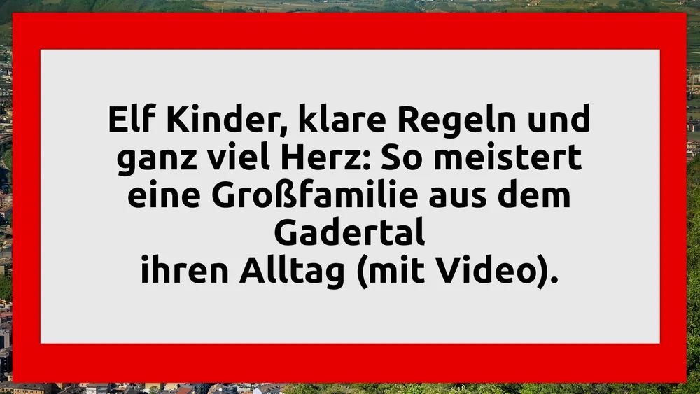 Elf Kinder, klare Regeln und ganz viel Herz: So meistert eine Großfamilie aus dem Gadertal ihren Alltag (mit Video)
