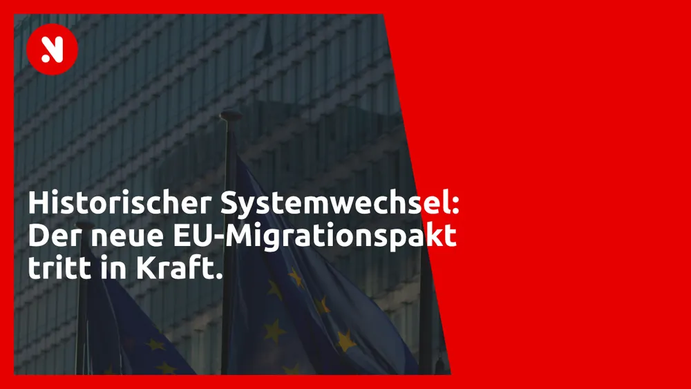 Historischer Systemwechsel: Der neue EU-Migrationspakt tritt in Kraft