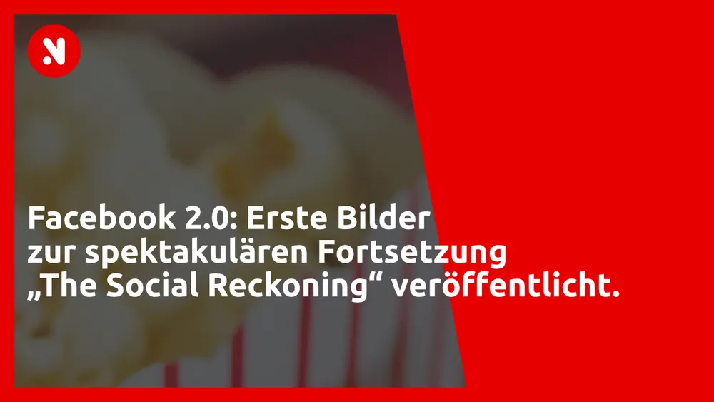Facebook 2.0: Erste Bilder zur spektakulären Fortsetzung „The Social Reckoning“ veröffentlicht