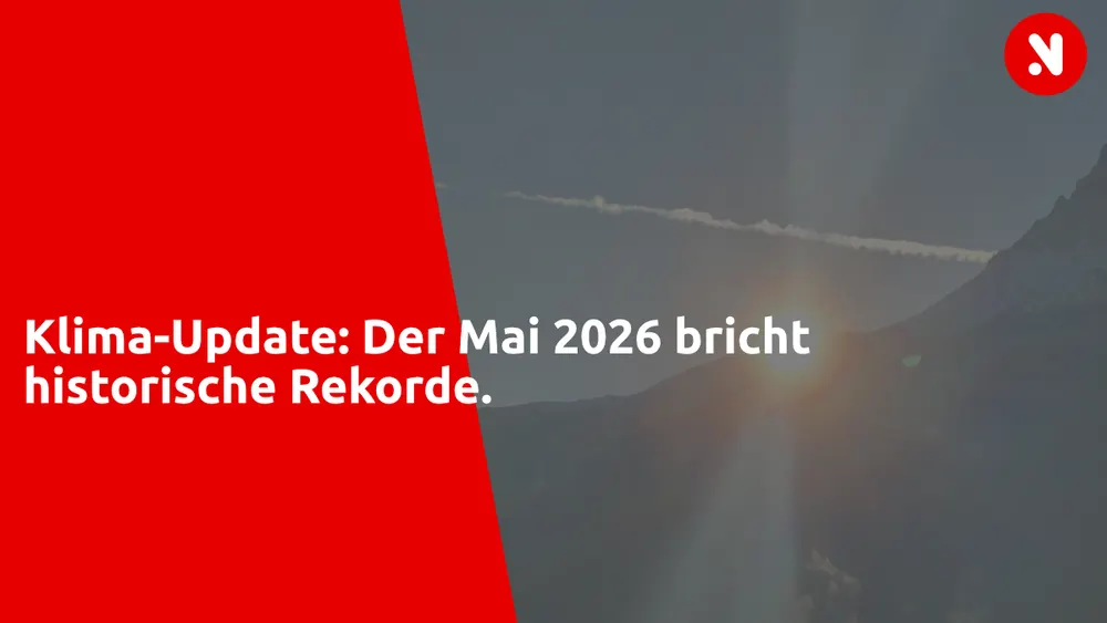 Klima-Update: Der Mai 2026 bricht historische Rekorde