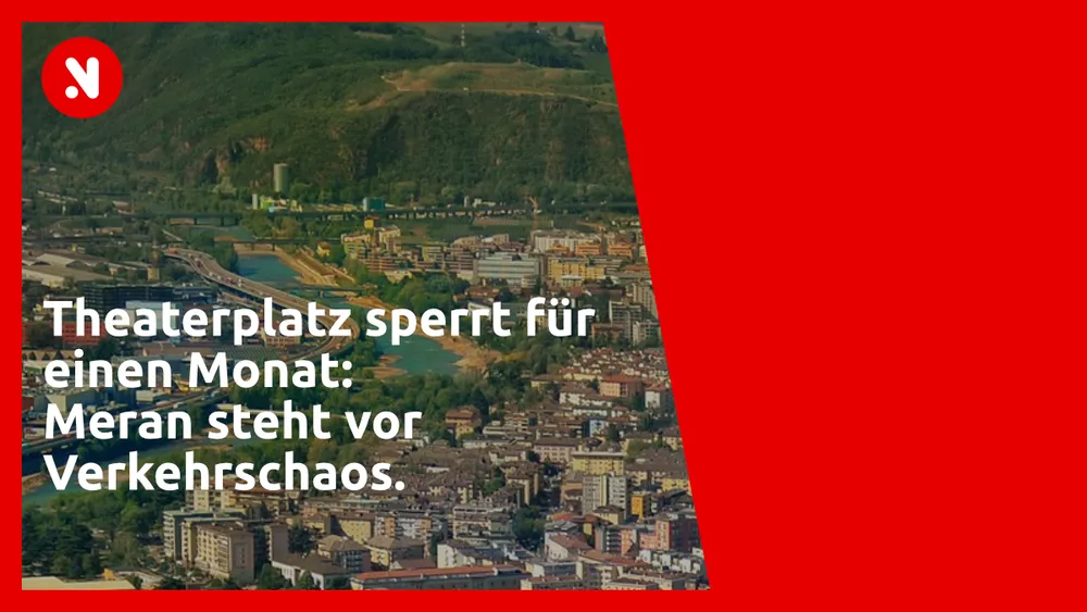 Theaterplatz sperrt für einen Monat: Meran steht vor Verkehrschaos