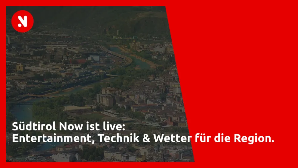 Südtirol Now ist live: Entertainment, Technik & Wetter für die Region.