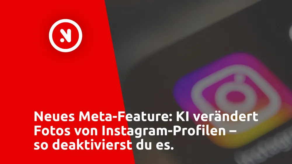 Neues Meta-Feature: KI verändert Fotos von Instagram-Profilen – so deaktivierst du es