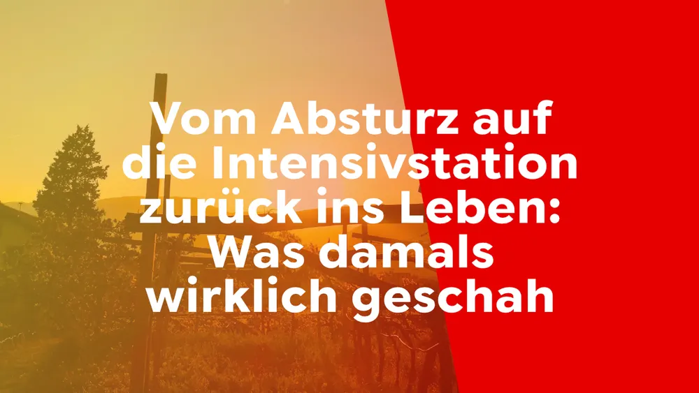 Vom Absturz auf die Intensivstation zurück ins Leben: Was damals wirklich geschah
