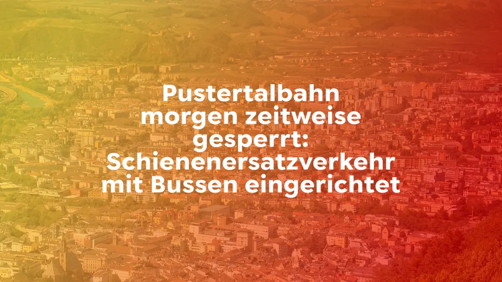 Pustertalbahn morgen zeitweise gesperrt: Schienenersatzverkehr mit Bussen eingerichtet