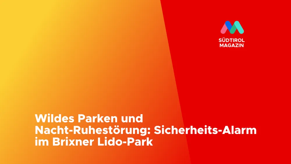 Wildes Parken und Nacht-Ruhestörung: Sicherheits-Alarm im Brixner Lido-Park