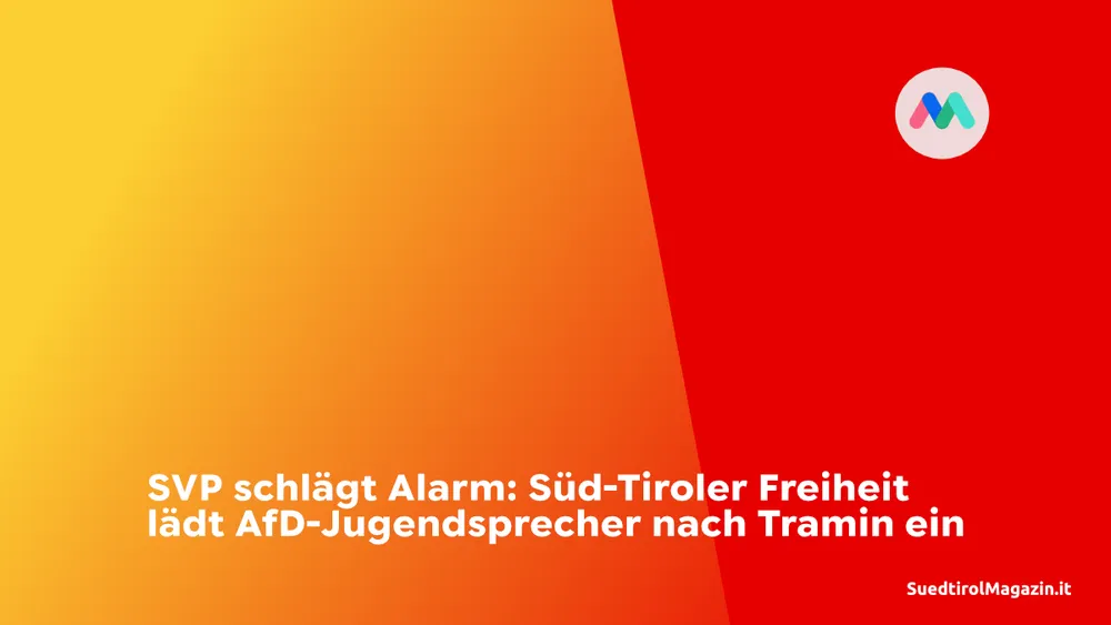 SVP schlägt Alarm: Süd-Tiroler Freiheit lädt AfD-Jugendsprecher nach Tramin ein