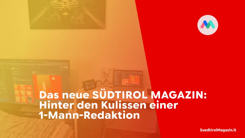 Das neue SÜDTIROL MAGAZIN: Hinter den Kulissen einer 1-Mann-Redaktion