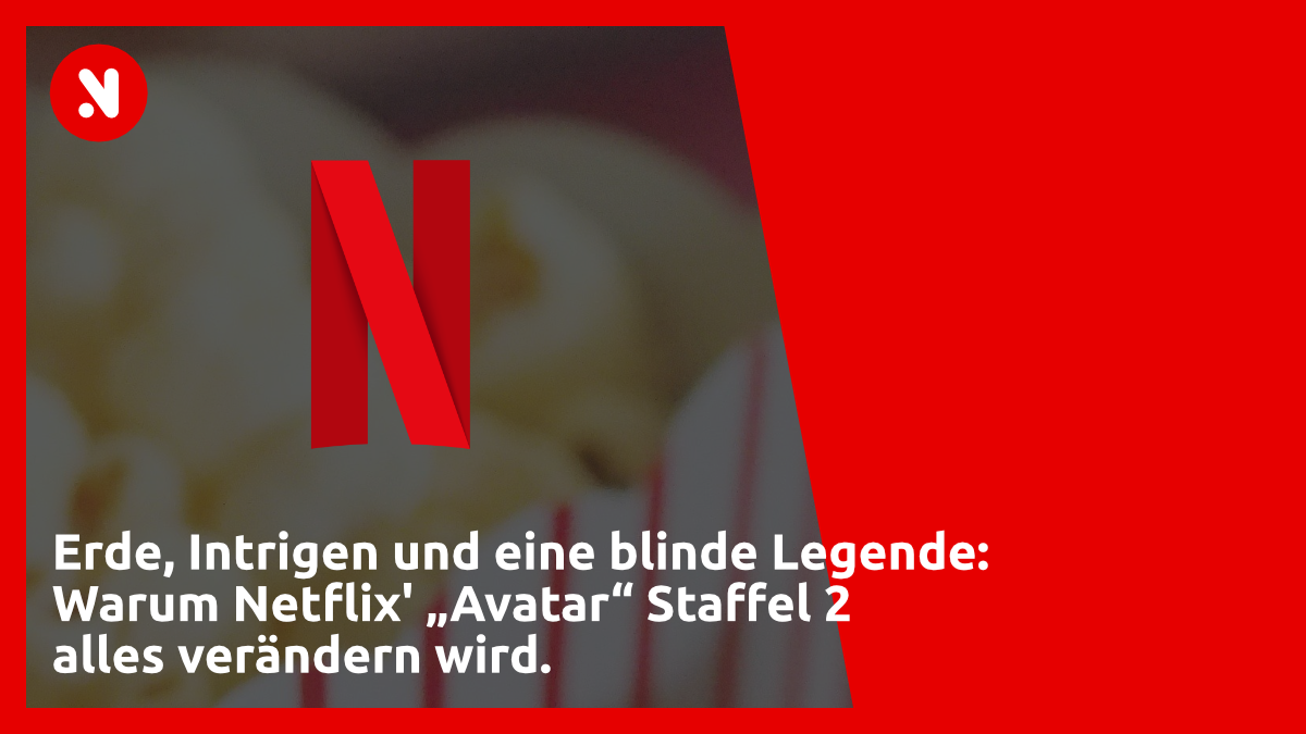 Erde, Intrigen und eine blinde Legende: Warum Netflix' „Avatar“ Staffel 2 alles verändern wird