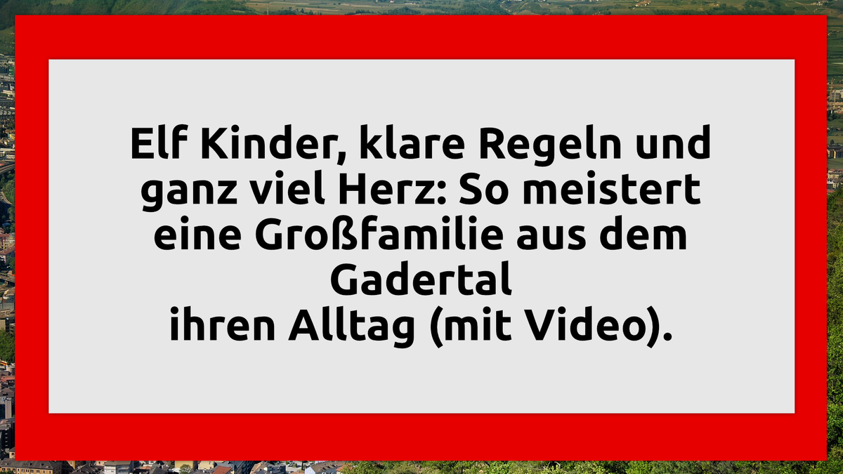 Elf Kinder, klare Regeln und ganz viel Herz: So meistert eine Großfamilie aus dem Gadertal ihren Alltag (mit Video)