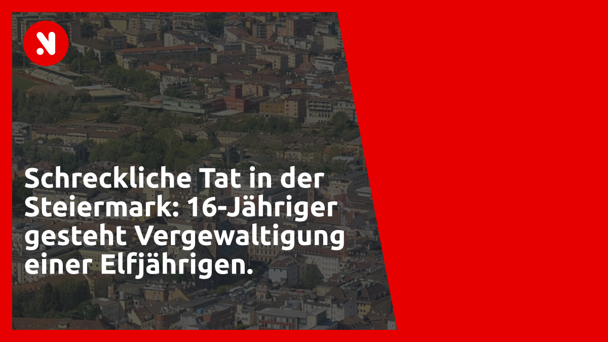 Schreckliche Tat in der Steiermark: 16-Jähriger gesteht Vergewaltigung einer Elfjährigen