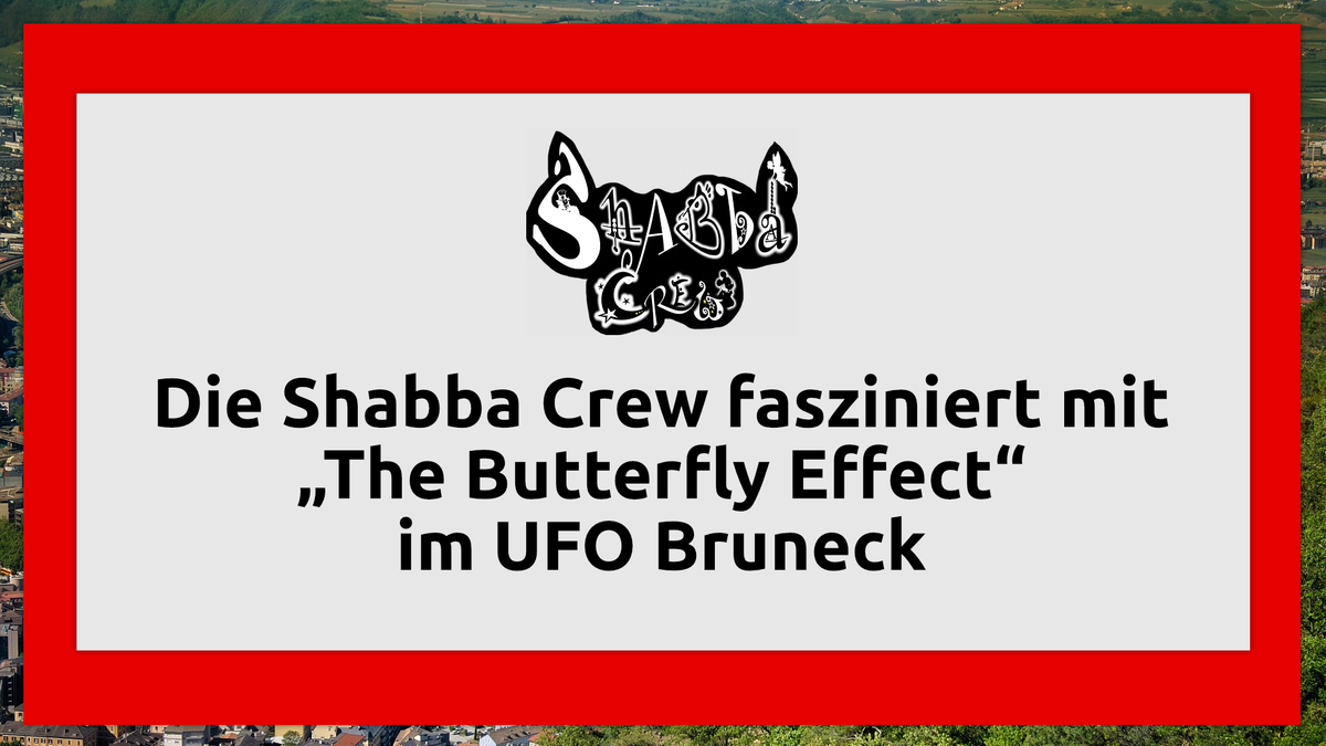 Ein Flügelschlag der Hoffnung: Die Shabba Crew fasziniert mit „The Butterfly Effect“ im UFO Bruneck