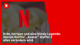 Erde, Intrigen und eine blinde Legende: Warum Netflix' „Avatar“ Staffel 2 alles verändern wird