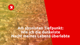 Am absoluten Tiefpunkt: Wie ich die dunkelste Nacht meines Lebens überlebte