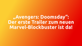 „Avengers: Doomsday“: Der erste Trailer zum neuen Marvel-Blockbuster ist da!