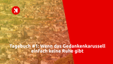 Tagebuch #1: Wenn das Gedankenkarussell einfach keine Ruhe gibt