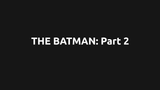 „The Batman Part II“ mit Robert Pattinson offiziell erneut verschoben & Trailer