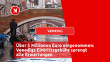 Über 5 Millionen Euro eingenommen: Venedigs Eintrittsgebühr sprengt alle Erwartungen