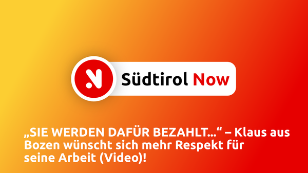 Südtirol:  „SIE WERDEN DAFÜR BEZAHLT...“ – Klaus aus Bozen wünscht sich mehr Respekt für seine Arbeit (Video)!