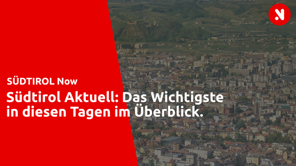 Südtirol Aktuell: Das Wichtigste in diesen Tagen im Überblick (08.06.2026)