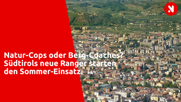 Natur-Cops oder Berg-Coaches? Südtirols neue Ranger starten den Sommer-Einsatz