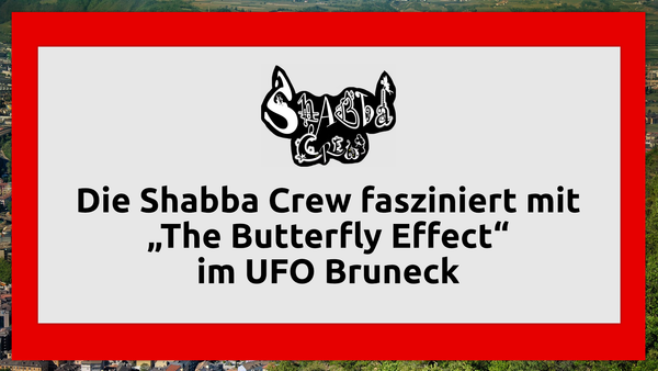 Ein Flügelschlag der Hoffnung: Die Shabba Crew fasziniert mit „The Butterfly Effect“ im UFO Bruneck