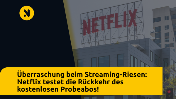 Überraschung beim Streaming-Riesen: Netflix testet die Rückkehr des kostenlosen Probeabos!