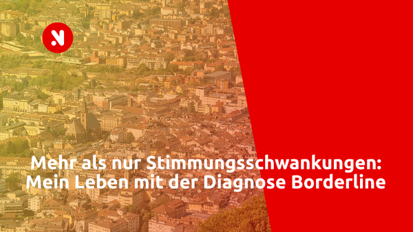 Mehr als nur Stimmungsschwankungen: Mein Leben mit der Diagnose Borderline